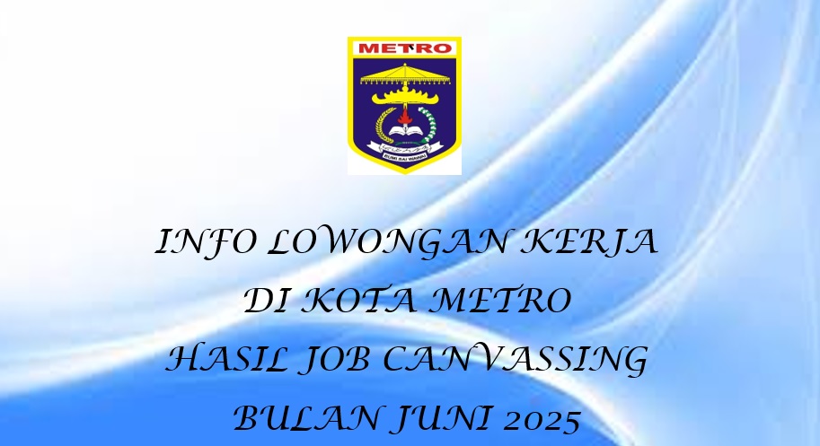 INFO LOWONGAN KERJA DI KOTA METRO BULAN JUNI 2025